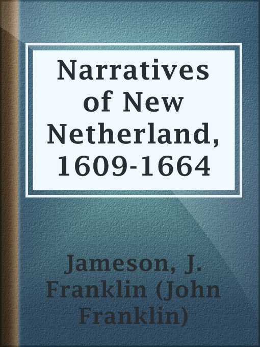Title details for Narratives of New Netherland, 1609-1664 by J. Franklin (John Franklin) Jameson - Available